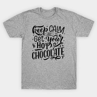 Keep Calm and Get Your Hot Chocolate T-Shirt